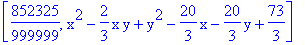 [852325/999999, x^2-2/3*x*y+y^2-20/3*x-20/3*y+73/3]